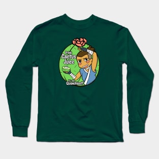 Drink Cactus Juice! Long Sleeve T-Shirt